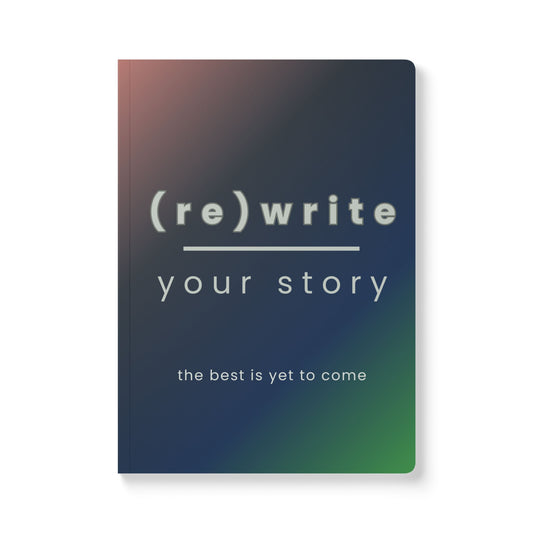 Inspirational Softcover Journal - (re)write your story - perfect for reflection & growth